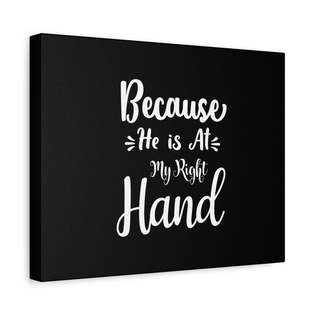 Scripture Canvas He Is At My Right Hand Psalm 16:8 Christian Wall Art Bible